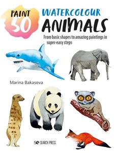 Paint 50: Watercolour Animals