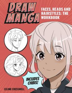 Draw Manga Faces, Heads & Hairstyles Workbook