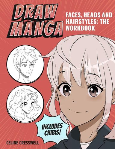 Draw Manga Faces, Heads & Hairstyles Workbook